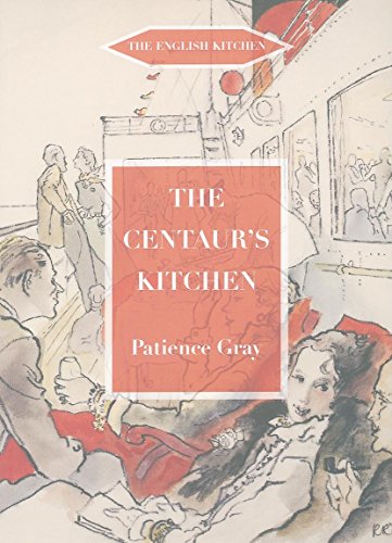 The Centaur's Kitchen: A Book of French, Italian, Greek and Catalan Dishes for Ships' Cooks on the Blue Funnel Line (The English Kitchen)