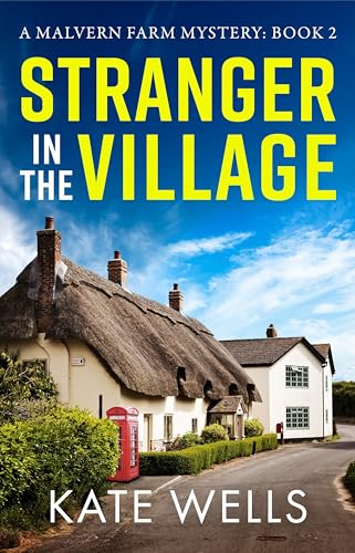 Stranger in the Village : A page-turning, addictive cozy mystery from Kate Wells