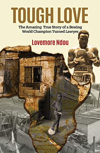 Tough Love : The Amazing True Story of a Boxing World Champion turned Lawyer