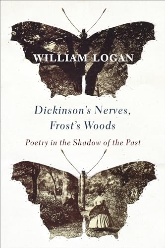 Dickinson's Nerves, Frost's Woods : Poetry in the Shadow of the Past