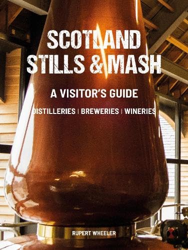 Scotland Stills & Mash : A Visitor's Guide to Distilleries, Breweries and Wineries
