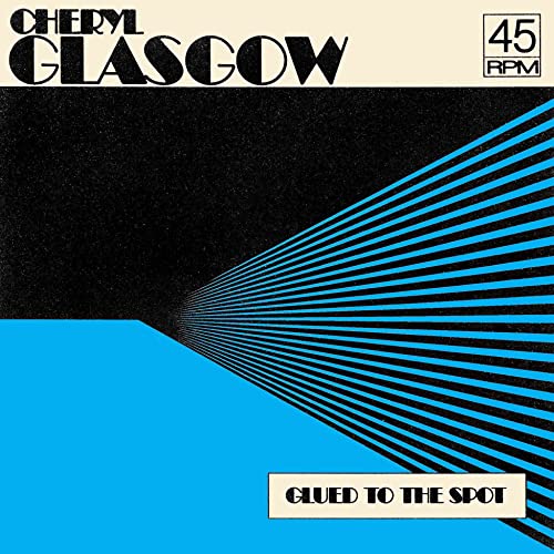 Cheryl Glasgow - GLUED TO THE SPOT [7"] [VINYL]