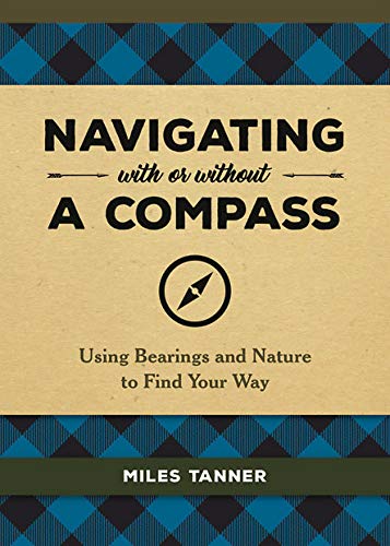Navigating With or Without a Compass: Using Bearings and Nature to Find Your Way