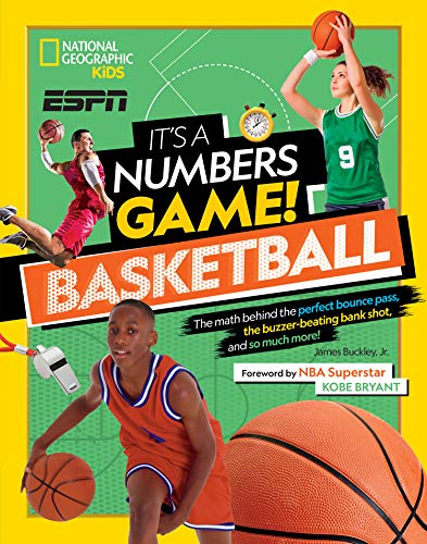 It’s a Numbers Game: Basketball: From Amazing Stats to Incredible Scores, It Adds Up to Awesome (National Geographic Kids Espn)