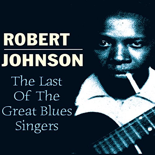 Johnson,robert - LAST OF THE GREAT BLUES SINGERS [CD]