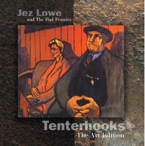 Jez Lowe & The Bad Pennies - Tenterhooks [CD]