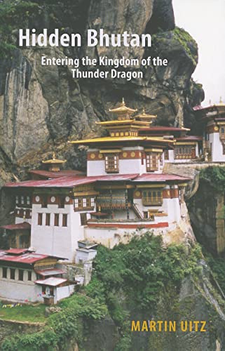Hidden Bhutan : Entering the Kingdom of the Thunder Dragon