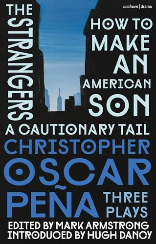 christopher oscar pena: Three Plays : how to make an american son; The Strangers; a cautionary tail
