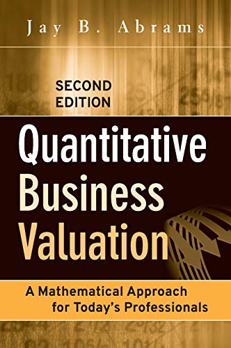 Quantitative Business Valuation: A Mathematical Approach for Todays Professionals