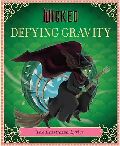WICKED - DEFYING GRAVITY - THE ILLUSTRATED LYRICS GUIDE