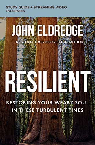 Resilient Study Guide plus Streaming Video: Restoring Your Weary Soul in These Turbulent Times