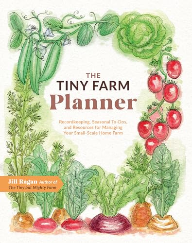 The Tiny Farm Planner : Record Keeping, Seasonal To-Dos, and Resources for Managing Your Small-Scale Home Farm