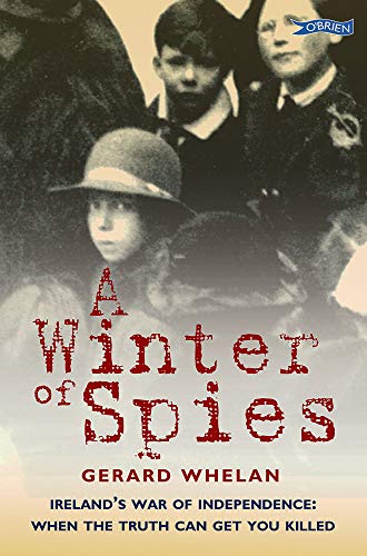 A Winter of Spies : Ireland’s War of Independence: when the truth can get you killed