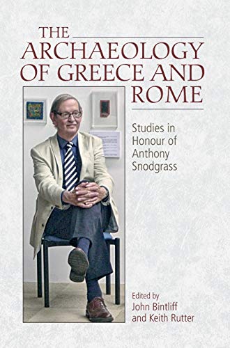 The Archaeology of Greece and Rome : Studies in Honour of Anthony Snodgrass