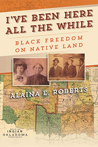 Ive Been Here All the While: Black Freedom on Native Land