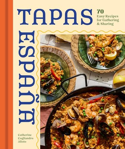 Tapas Espana : 70 Easy Recipes for Gathering and Sharing
