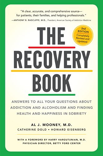 The Recovery Book : Answers to All Your Questions About Addiction and Alcoholism and Finding Health and Happiness in Sobriety