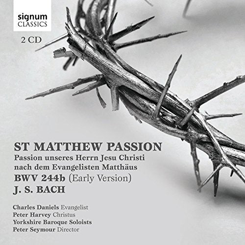 Charles Daniels Peter Harvey Yorkshire Baroque Sol - J.S. Bach: St Matthew Passion, BWV 244b [CD]
