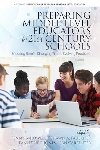 Preparing Middle Level Educators for 21st Century Schools : Enduring Beliefs, Changing Times, Evolving Practices