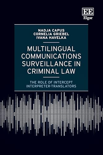 Multilingual Communications Surveillance in Criminal Law : The Role of Intercept Interpreter-translators