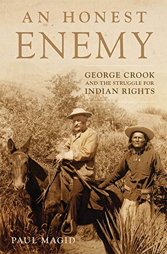 An Honest Enemy : George Crook and the Struggle for Indian Rights