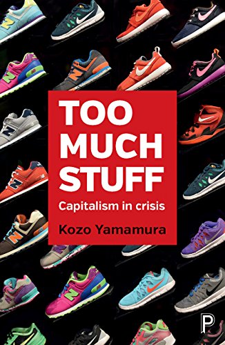 Too much stuff: Capitalism in crisis