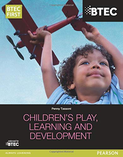 Children's Play, Learning and Development (BTEC First Children's Play, Learning and Development)