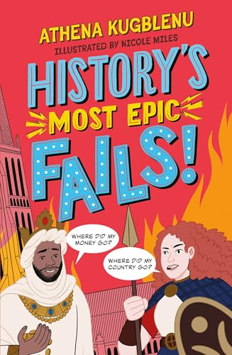 History's Most Epic Fails : Discover the truth behind the world’s biggest historical howlers
