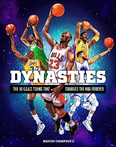 Dynasties : The 10 G.O.A.T. Teams That Changed the NBA Forever