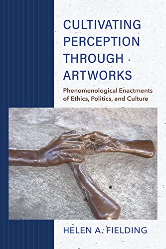 Cultivating Perception through Artworks: Phenomenological Enactments of Ethics