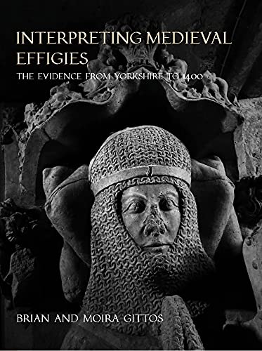 Interpreting Medieval Effigies : The Evidence from Yorkshire to 1400