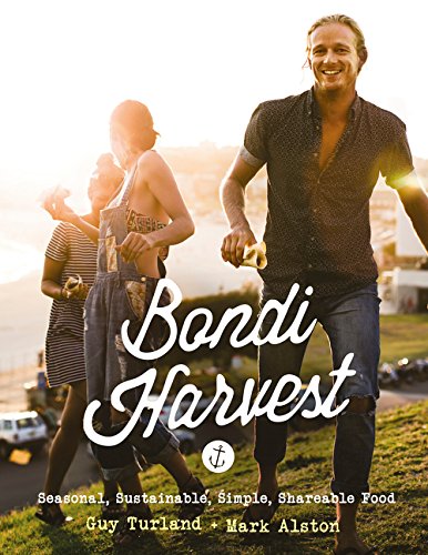 Bondi Harvest: Seasonal, Sustainable, Simple, Shareable Food N