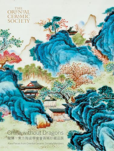 China Without Dragons : Rare Pieces from Oriental Ceramic Society