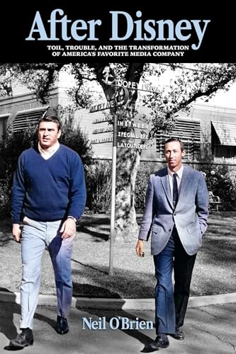 After Disney : Toil, Trouble, and the Transformation of America's Favorite Media Company