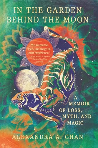 In the Garden Behind the Moon : A Memoir of Loss, Myth, and Memory