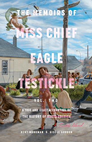 Memoirs of Miss Chief Eagle Testickle Vol. 2 : A True and Exact Accounting of the History of Turtle Island