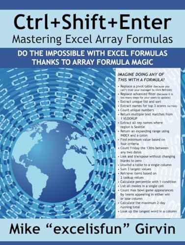 Ctrl+Shift+Enter Mastering Excel Array Formulas : Do the Impossible with Excel Formulas Thanks to Array Formula Magic