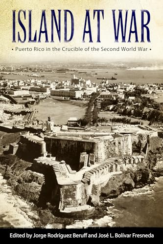 Island at War : Puerto Rico in the Crucible of the Second World War