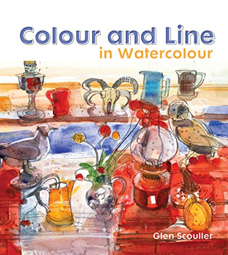Colour and Line in Watercolour : Working with pen, ink and mixed media