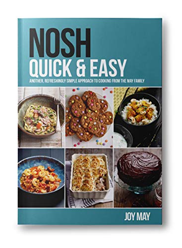 NOSH Quick & Easy: Another, Refreshingly Simple Approach to Cooking from the NOSH Family: Another, Refreshingly Simple Approach to Cooking from the May Family