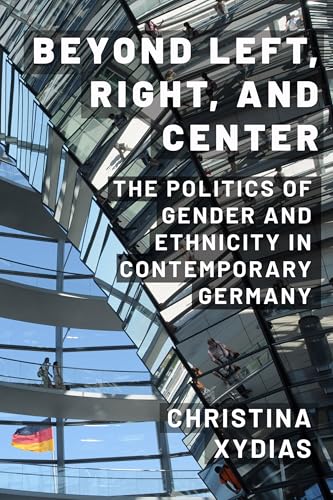 Beyond Left, Right, and Center : The Politics of Gender and Ethnicity in Contemporary Germany