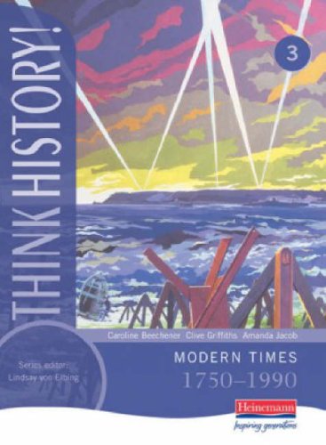 Think History: Modern Times 1750-1990 Core Pupil Book 3
