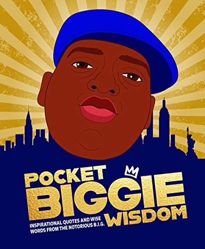 Pocket Biggie Wisdom: Inspirational quotes and wise words from the Notorious B.I.G. (Pocket Wisdom)