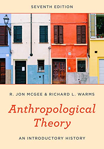 Anthropological Theory: An Introductory History, Seventh Edition