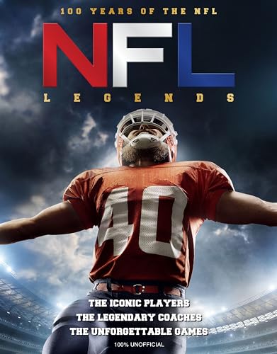 NFL Legends : The Incredible stories of the NFL's greatest players, coaches and games