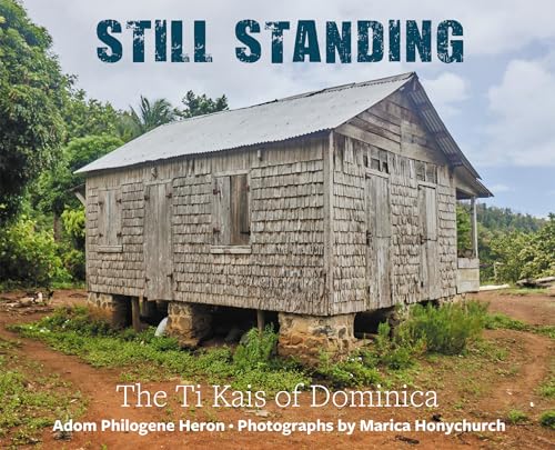 Still Standing: The Ti Kais Of Dominica