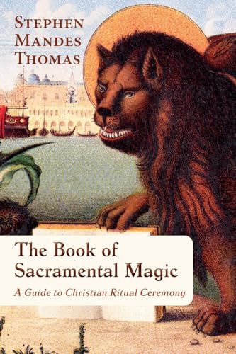 The Book of Sacramental Magic : A Guide to Christian Ritual Ceremony