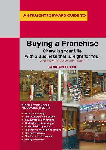 Buying a Franchise (Straightforward Guide to)