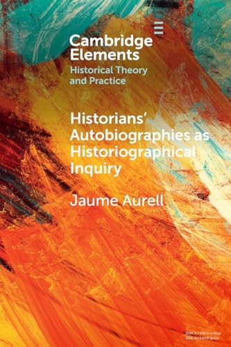 Historians' Autobiographies as Historiographical Inquiry : A Global Perspective