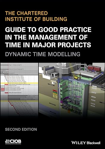 Guide to Good Practice in the Management of Time in Major Projects: Dynamic Time Modelling
